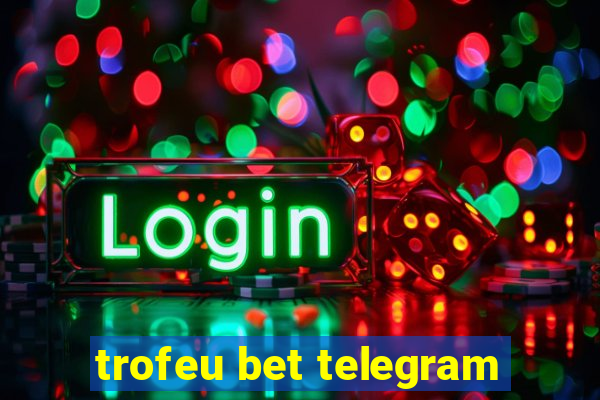 trofeu bet telegram